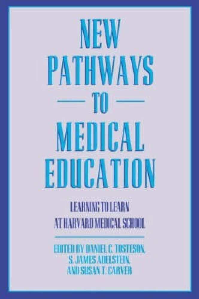 NEW PATHWAYS TO MEDICAL EDUCATION LEARNING TO LEARN AT HARVARD MEDICAL SCHOOL